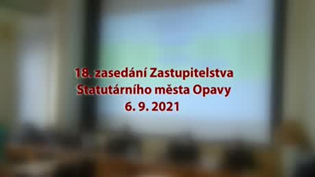 18. zasedání Zastupitelstva Statutárního města Opavy 6. 9. 2021